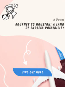 A Poem - Journey to Houston A Land of Endless Possibility